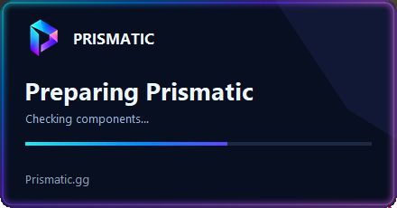 Prismatic startup window showing Preparing Prismatic, Checking components, and its gradient progress bar.